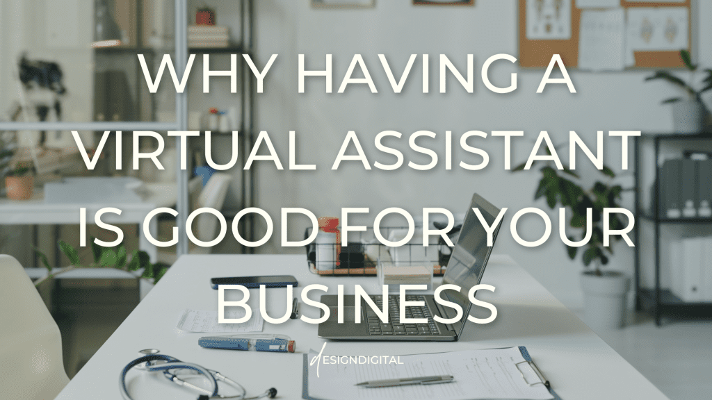 why having a virtual assistant is good for your business