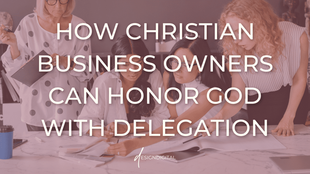 how Christian women entrepreneurs can honor God with delegation