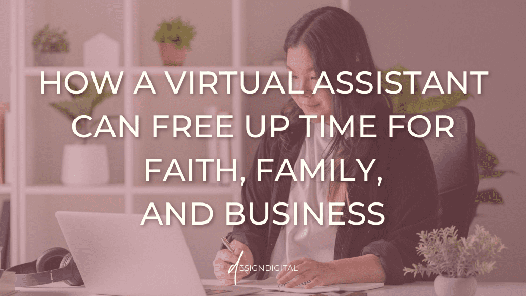 How a Virtual Assistant can free up time for faith family and business