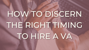 when to hire a virtual assistant for christian women entrepreneurs